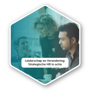Leiderschap en Verandering: Strategische HR in actie